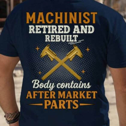 Machinist Retired And Rebuilt Apparel - Funny Trade