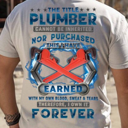 Plumber Earned Forever - Skilled Trade Pride