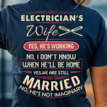 Electrician's Wife Yes He's Working - Funny Trade Life