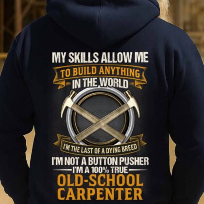 Old-School Carpenter Quote Apparel - Skill Pride